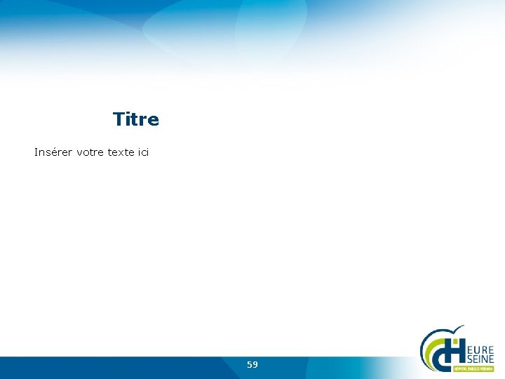 Titre Insérer votre texte ici 59 