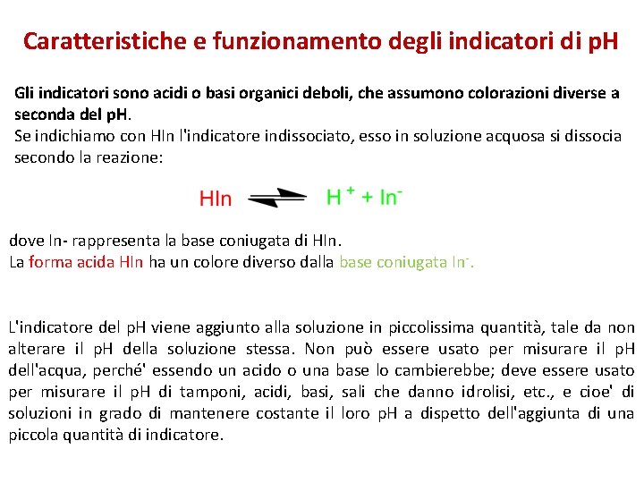 Caratteristiche e funzionamento degli indicatori di p. H Gli indicatori sono acidi o basi