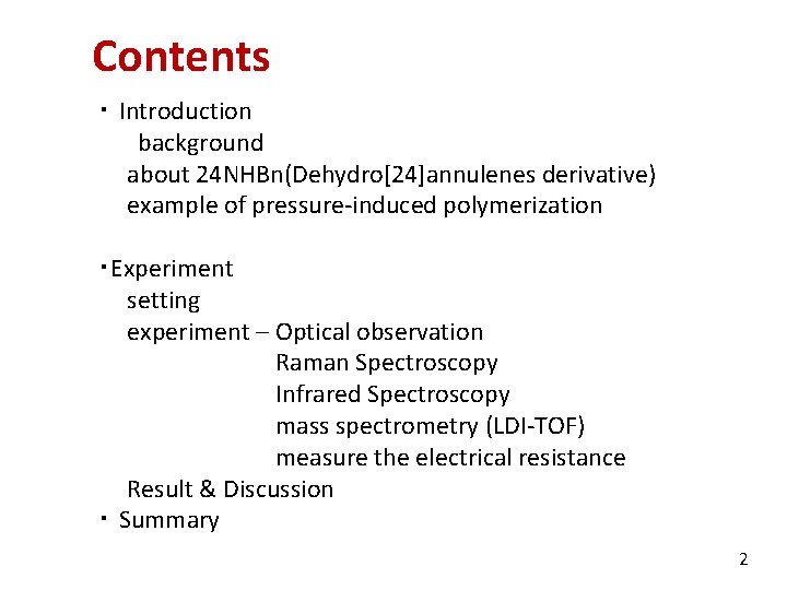 Contents ・ Introduction background about 24 NHBn(Dehydro[24]annulenes derivative) example of pressure-induced polymerization ・Experiment setting