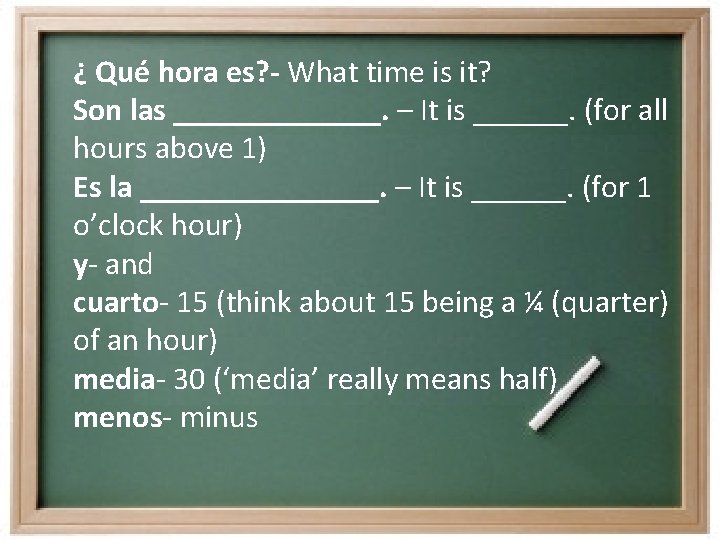 ¿ Qué hora es? - What time is it? Son las _______. – It
