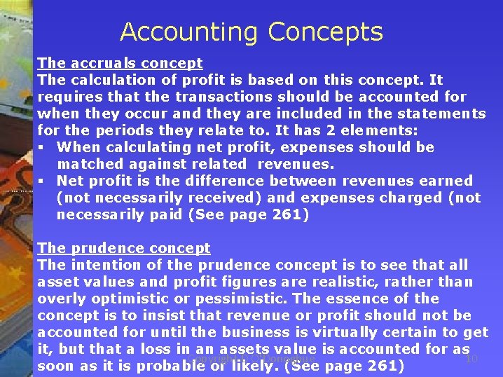 Accounting Concepts The accruals concept The calculation of profit is based on this concept.