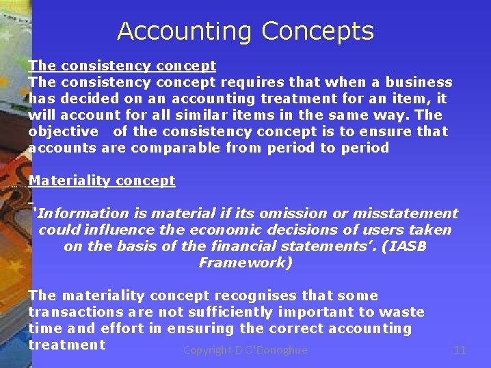 Accounting Concepts The consistency concept requires that when a business has decided on an