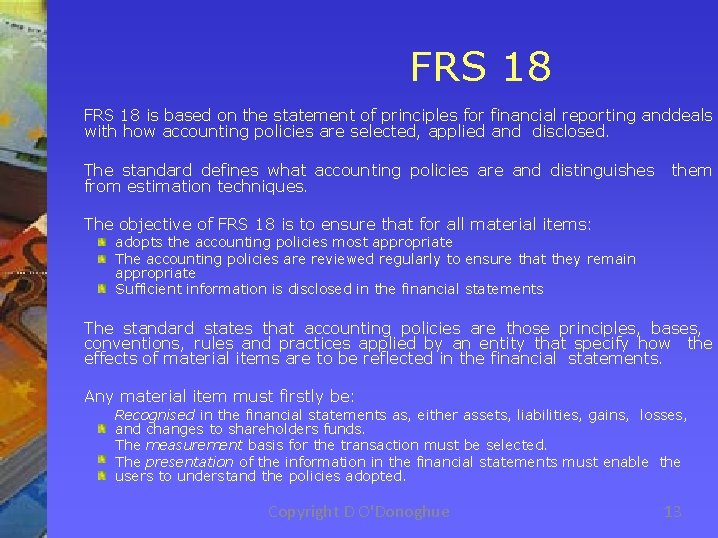 FRS 18 is based on the statement of principles for financial reporting anddeals with
