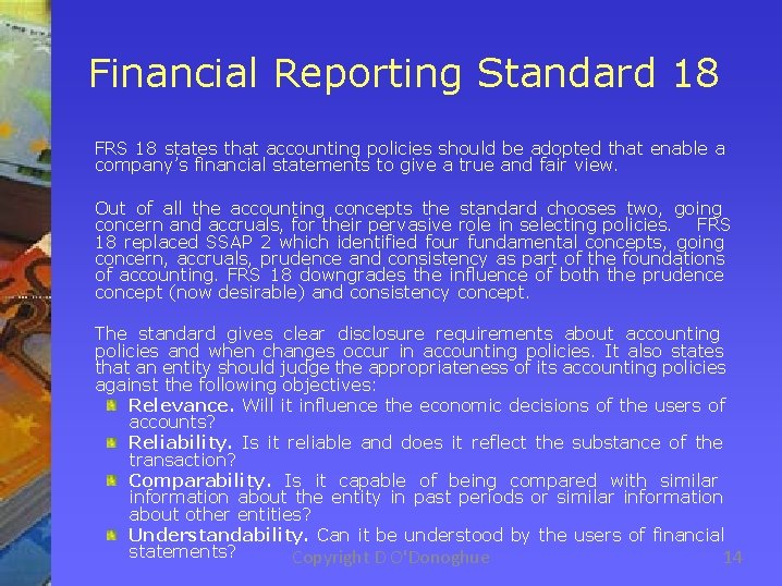 Financial Reporting Standard 18 FRS 18 states that accounting policies should be adopted that