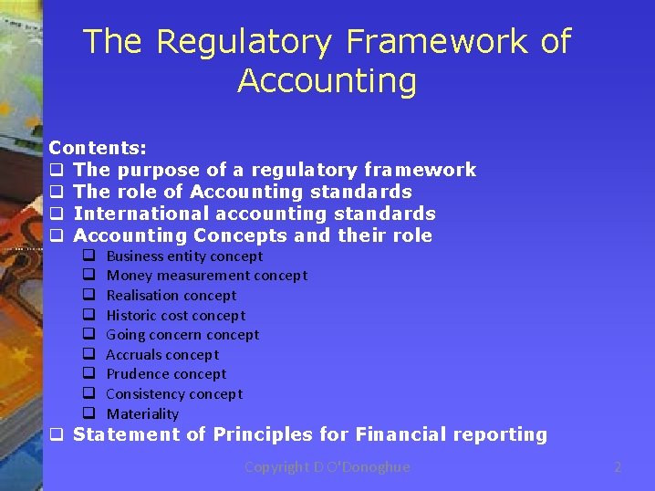 The Regulatory Framework of Accounting Contents: q The purpose of a regulatory framework q