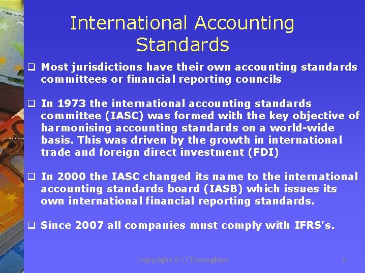 International Accounting Standards q Most jurisdictions have their own accounting standards committees or financial