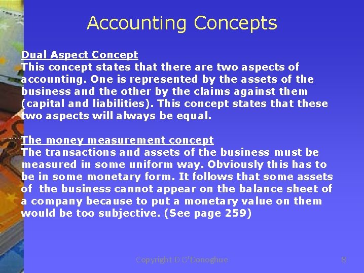 Accounting Concepts Dual Aspect Concept This concept states that there are two aspects of
