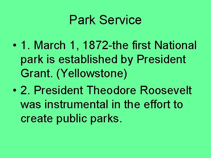 Park Service • 1. March 1, 1872 -the first National park is established by