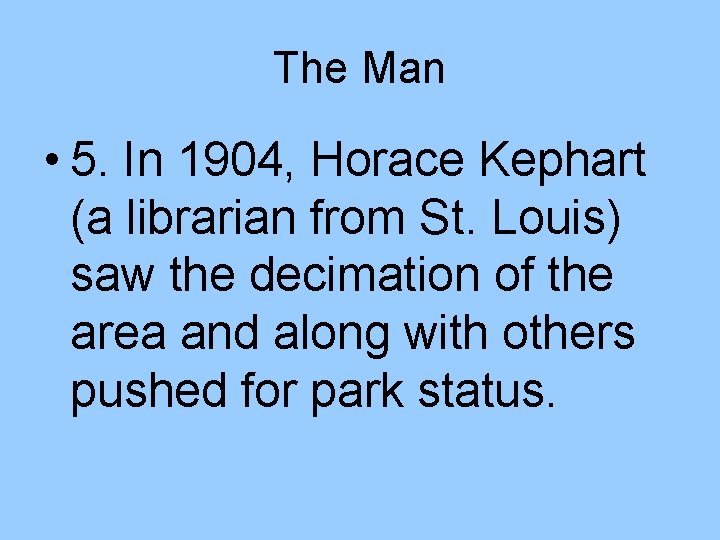 The Man • 5. In 1904, Horace Kephart (a librarian from St. Louis) saw