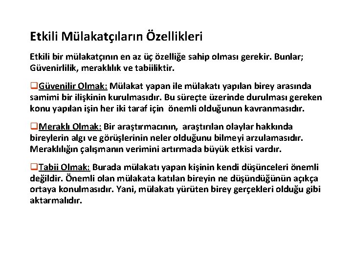 Etkili Mülakatçıların Özellikleri Etkili bir mülakatçının en az üç özelliğe sahip olması gerekir. Bunlar;