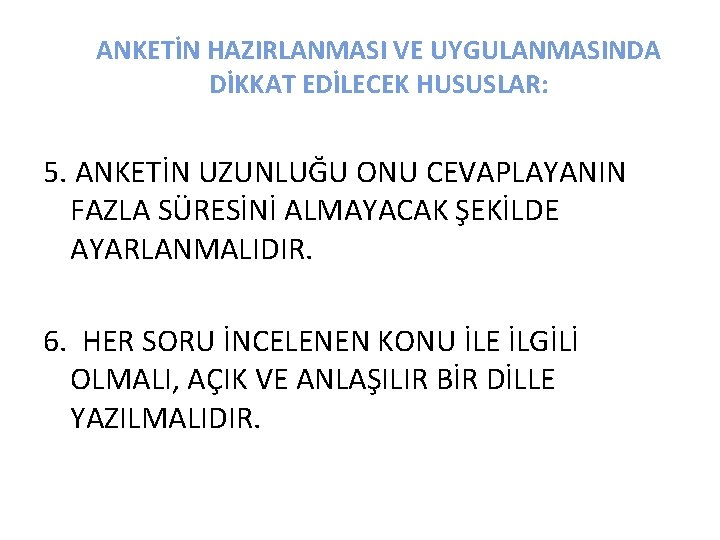 ANKETİN HAZIRLANMASI VE UYGULANMASINDA DİKKAT EDİLECEK HUSUSLAR: 5. ANKETİN UZUNLUĞU ONU CEVAPLAYANIN FAZLA SÜRESİNİ