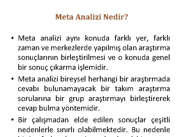 Meta Analizi Nedir? • Meta analizi aynı konuda farklı yer, farklı zaman ve merkezlerde