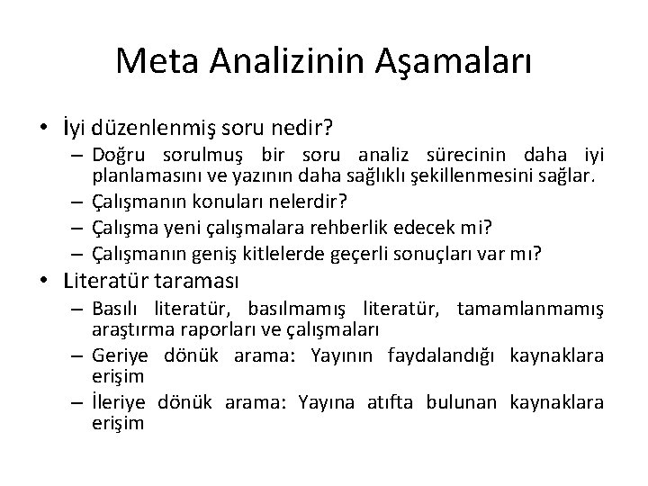 Meta Analizinin Aşamaları • İyi düzenlenmiş soru nedir? – Doğru sorulmuş bir soru analiz