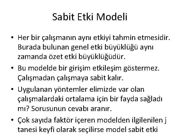 Sabit Etki Modeli • Her bir çalışmanın aynı etkiyi tahmin etmesidir. Burada bulunan genel