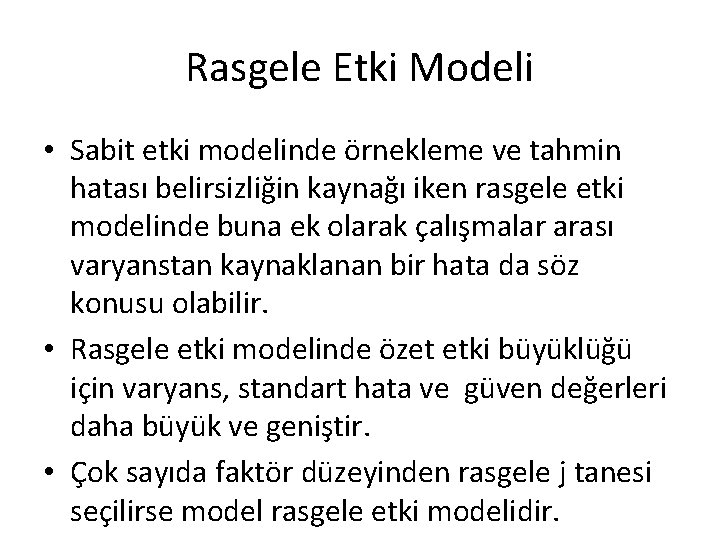 Rasgele Etki Modeli • Sabit etki modelinde örnekleme ve tahmin hatası belirsizliğin kaynağı iken