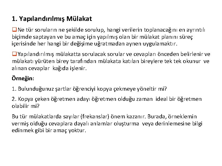 1. Yapılandırılmış Mülakat q. Ne tür soruların ne şekilde sorulup, hangi verilerin toplanacağını en