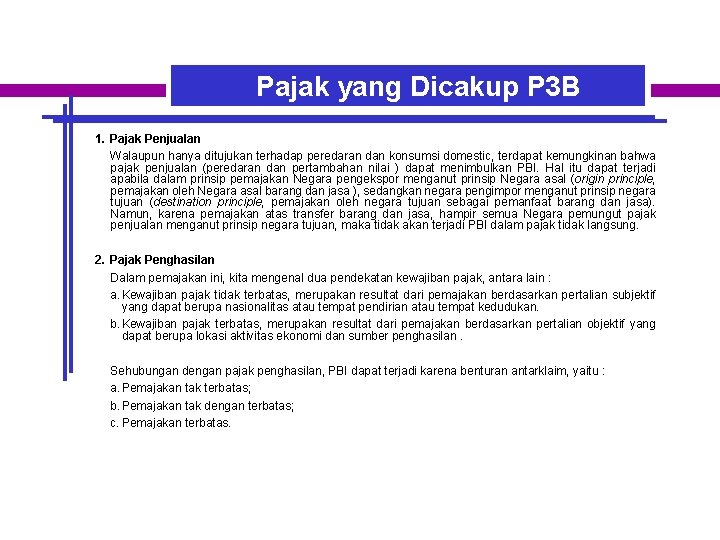 Pajak yang Dicakup P 3 B 1. Pajak Penjualan Walaupun hanya ditujukan terhadap peredaran