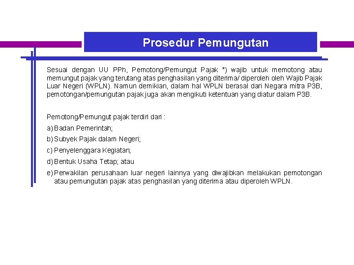 Prosedur Pemungutan Sesuai dengan UU PPh, Pemotong/Pemungut Pajak *) wajib untuk memotong atau memungut