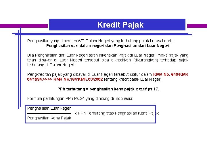 Kredit Pajak Penghasilan yang diperoleh WP Dalam Negeri yang terhutang pajak berasal dari :