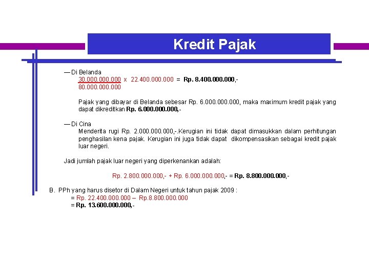 Kredit Pajak ― Di Belanda 30. 000 x 22. 400. 000 = Rp. 8.