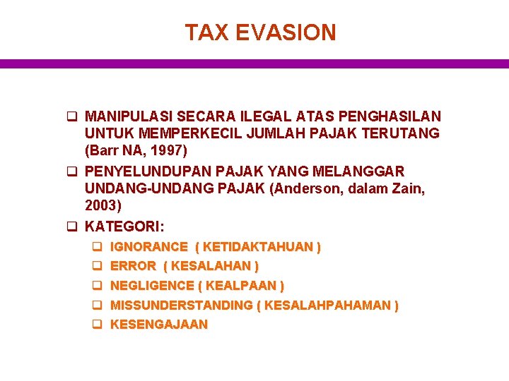 TAX EVASION q MANIPULASI SECARA ILEGAL ATAS PENGHASILAN UNTUK MEMPERKECIL JUMLAH PAJAK TERUTANG (Barr