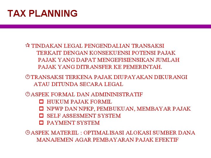 TAX PLANNING ¶ TINDAKAN LEGAL PENGENDALIAN TRANSAKSI TERKAIT DENGAN KONSEKUENSI POTENSI PAJAK YANG DAPAT