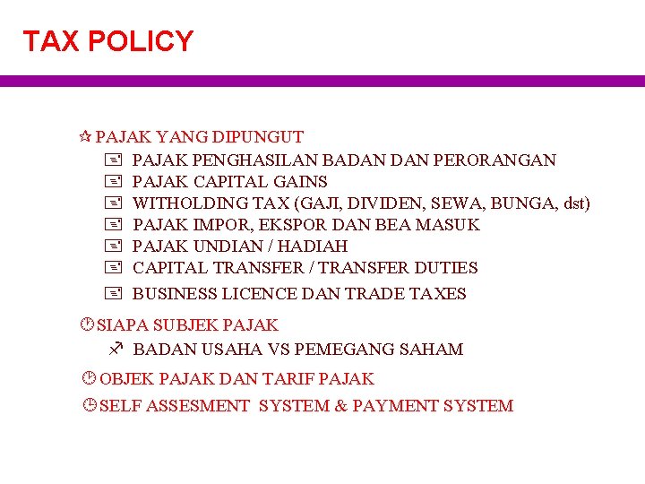 TAX POLICY ¶ PAJAK YANG DIPUNGUT + PAJAK PENGHASILAN BADAN PERORANGAN + PAJAK CAPITAL