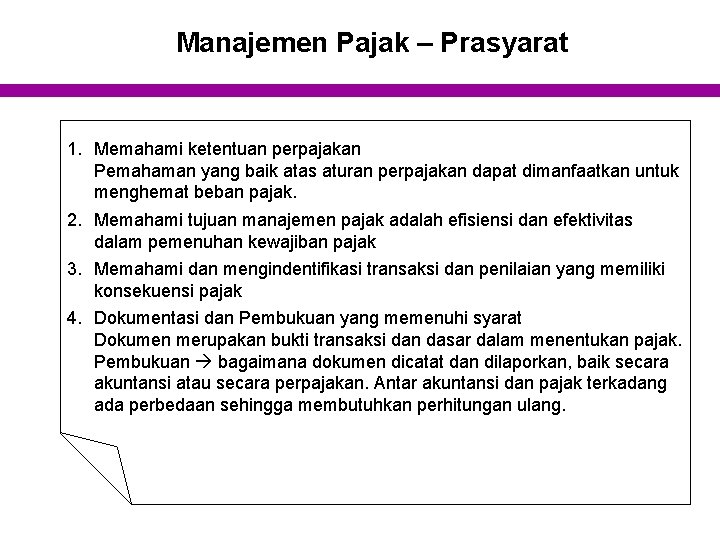 Manajemen Pajak – Prasyarat 1. Memahami ketentuan perpajakan Pemahaman yang baik atas aturan perpajakan