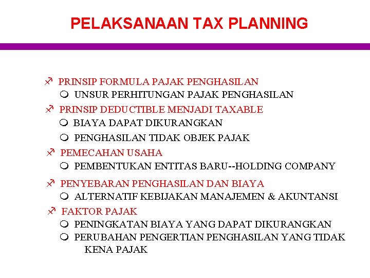 PELAKSANAAN TAX PLANNING f PRINSIP FORMULA PAJAK PENGHASILAN m UNSUR PERHITUNGAN PAJAK PENGHASILAN f