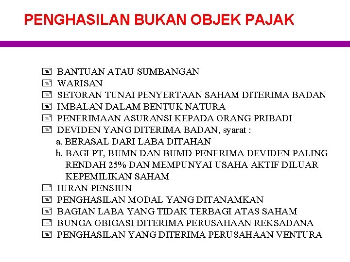 PENGHASILAN BUKAN OBJEK PAJAK + + + BANTUAN ATAU SUMBANGAN WARISAN SETORAN TUNAI PENYERTAAN
