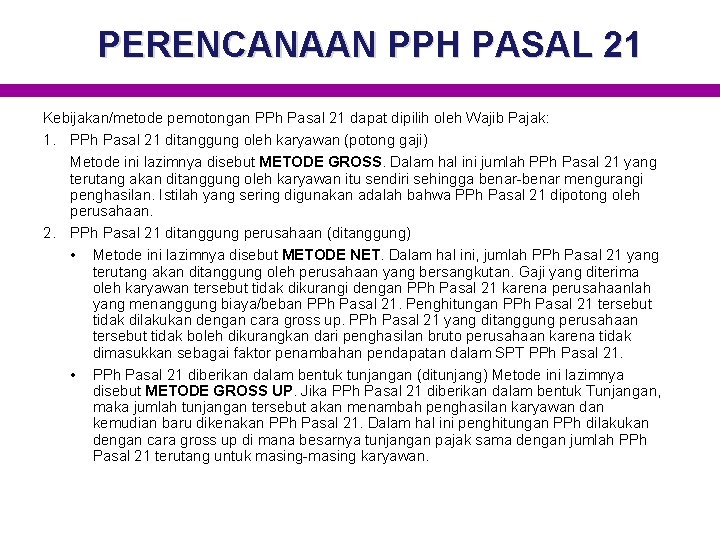 PERENCANAAN PPH PASAL 21 Kebijakan/metode pemotongan PPh Pasal 21 dapat dipilih oleh Wajib Pajak: