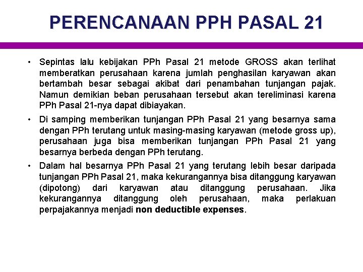PERENCANAAN PPH PASAL 21 • Sepintas lalu kebijakan PPh Pasal 21 metode GROSS akan