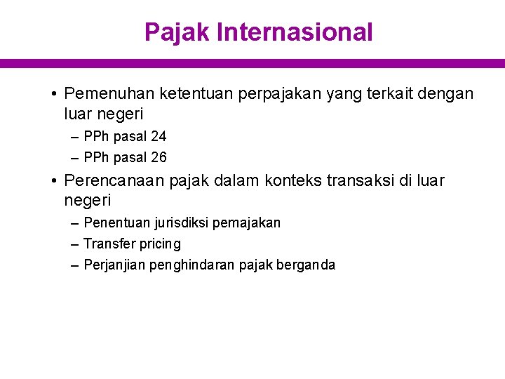 Pajak Internasional • Pemenuhan ketentuan perpajakan yang terkait dengan luar negeri – PPh pasal