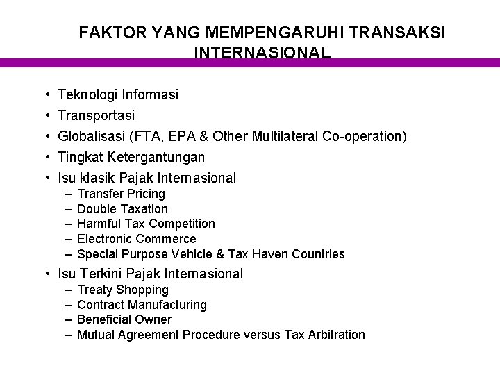 FAKTOR YANG MEMPENGARUHI TRANSAKSI INTERNASIONAL • • • Teknologi Informasi Transportasi Globalisasi (FTA, EPA