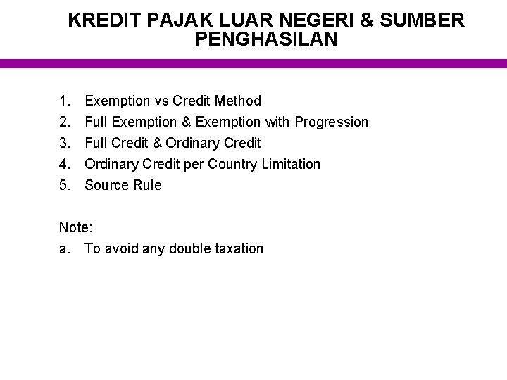 KREDIT PAJAK LUAR NEGERI & SUMBER PENGHASILAN 1. 2. 3. 4. 5. Exemption vs