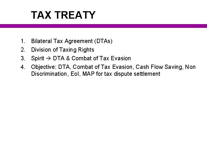 TAX TREATY 1. 2. 3. 4. Bilateral Tax Agreement (DTAs) Division of Taxing Rights