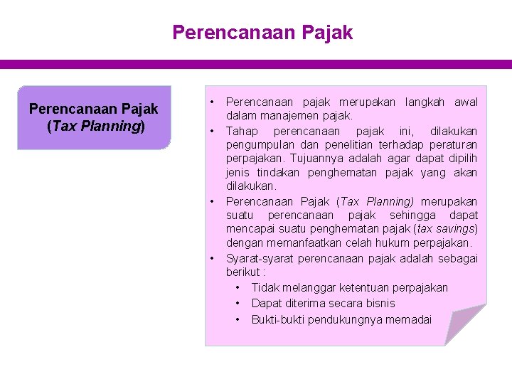 Perencanaan Pajak (Tax Planning) • • Perencanaan pajak merupakan langkah awal dalam manajemen pajak.