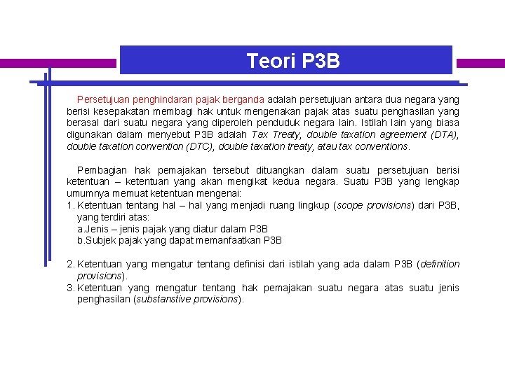 Teori P 3 B Persetujuan penghindaran pajak berganda adalah persetujuan antara dua negara yang