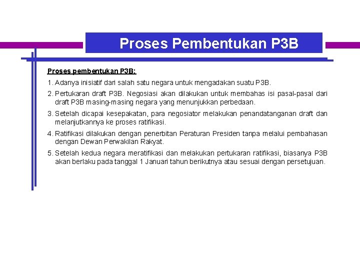 Proses Pembentukan P 3 B Proses pembentukan P 3 B: 1. Adanya inisiatif dari