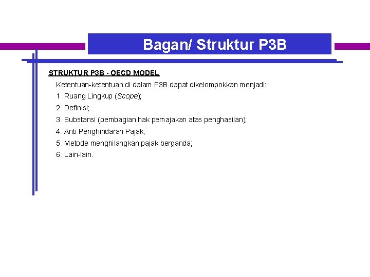 Bagan/ Struktur P 3 B STRUKTUR P 3 B - OECD MODEL Ketentuan-ketentuan di