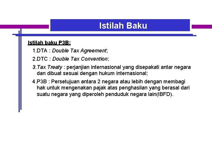Istilah Baku Istilah baku P 3 B: 1. DTA : Double Tax Agreement; 2.