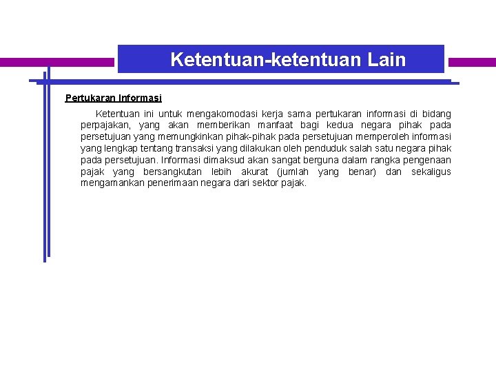 Ketentuan-ketentuan Lain Pertukaran Informasi Ketentuan ini untuk mengakomodasi kerja sama pertukaran informasi di bidang