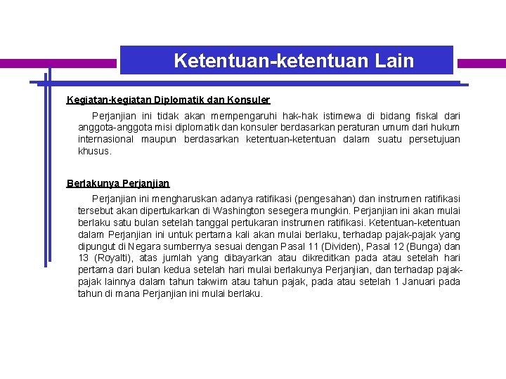 Ketentuan-ketentuan Lain Kegiatan-kegiatan Diplomatik dan Konsuler Perjanjian ini tidak akan mempengaruhi hak-hak istimewa di