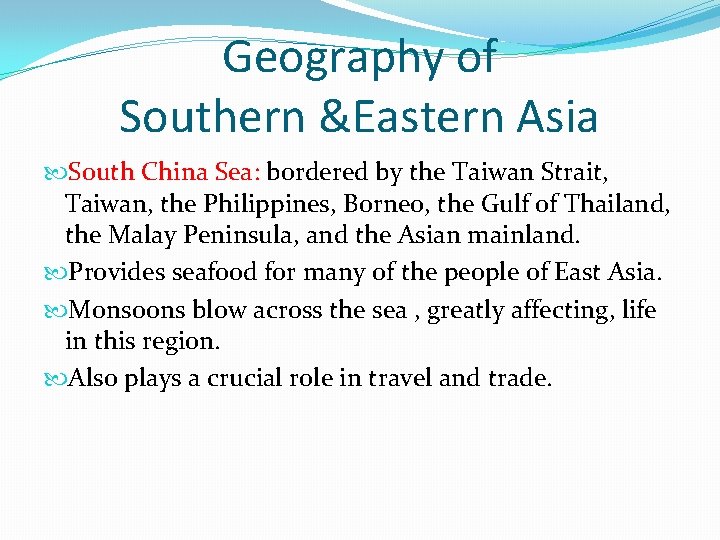 Geography of Southern &Eastern Asia South China Sea: bordered by the Taiwan Strait, Taiwan,