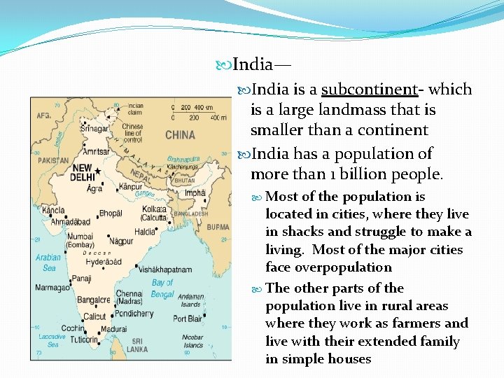  India— India is a subcontinent- which is a large landmass that is smaller