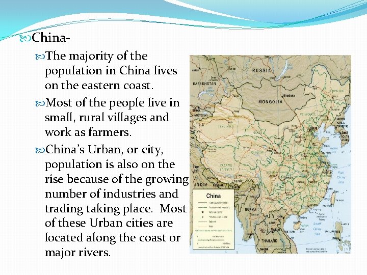  China The majority of the population in China lives on the eastern coast.