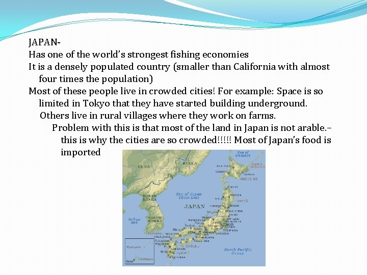 JAPANHas one of the world’s strongest fishing economies It is a densely populated country