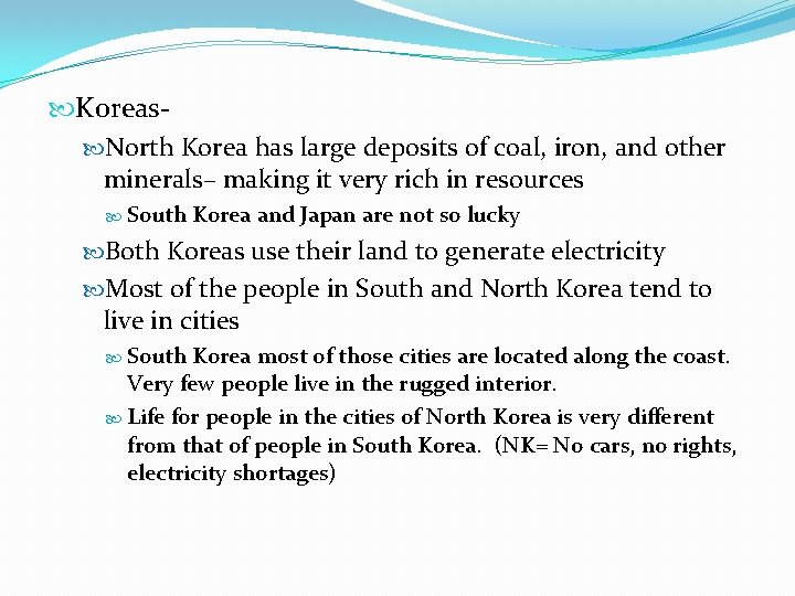  Koreas North Korea has large deposits of coal, iron, and other minerals– making