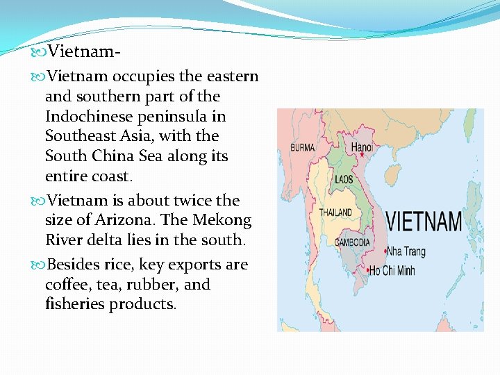  Vietnam occupies the eastern and southern part of the Indochinese peninsula in Southeast