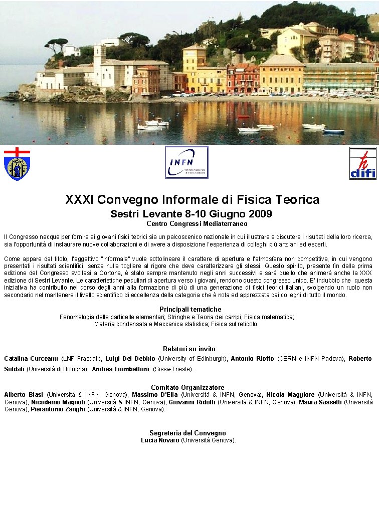  XXXI Convegno Informale di Fisica Teorica Sestri Levante 8 -10 Giugno 2009 Centro